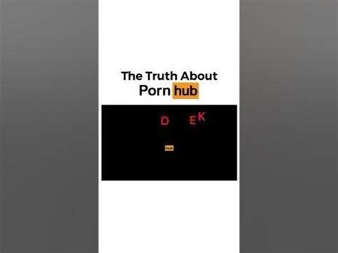 The truth about Pornhub .